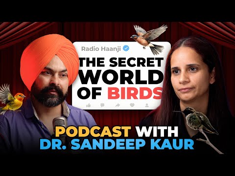 ਪੰਛੀਆਂ ਦੀ ਦੁਨੀਆ ਦਾ ਰਾਜ਼ | Dr. Sandeep Kaur ਨਾਲ ਖ਼ਾਸ ਗੱਲਬਾਤ | Haanji Podcast