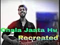 Chala Jaata Hu Recreated Sanam Puri Cover By Rohan