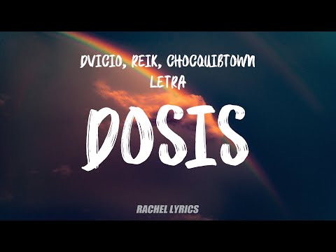 Dvicio, Reik, ChocQuibTown - Dosis (Letra)