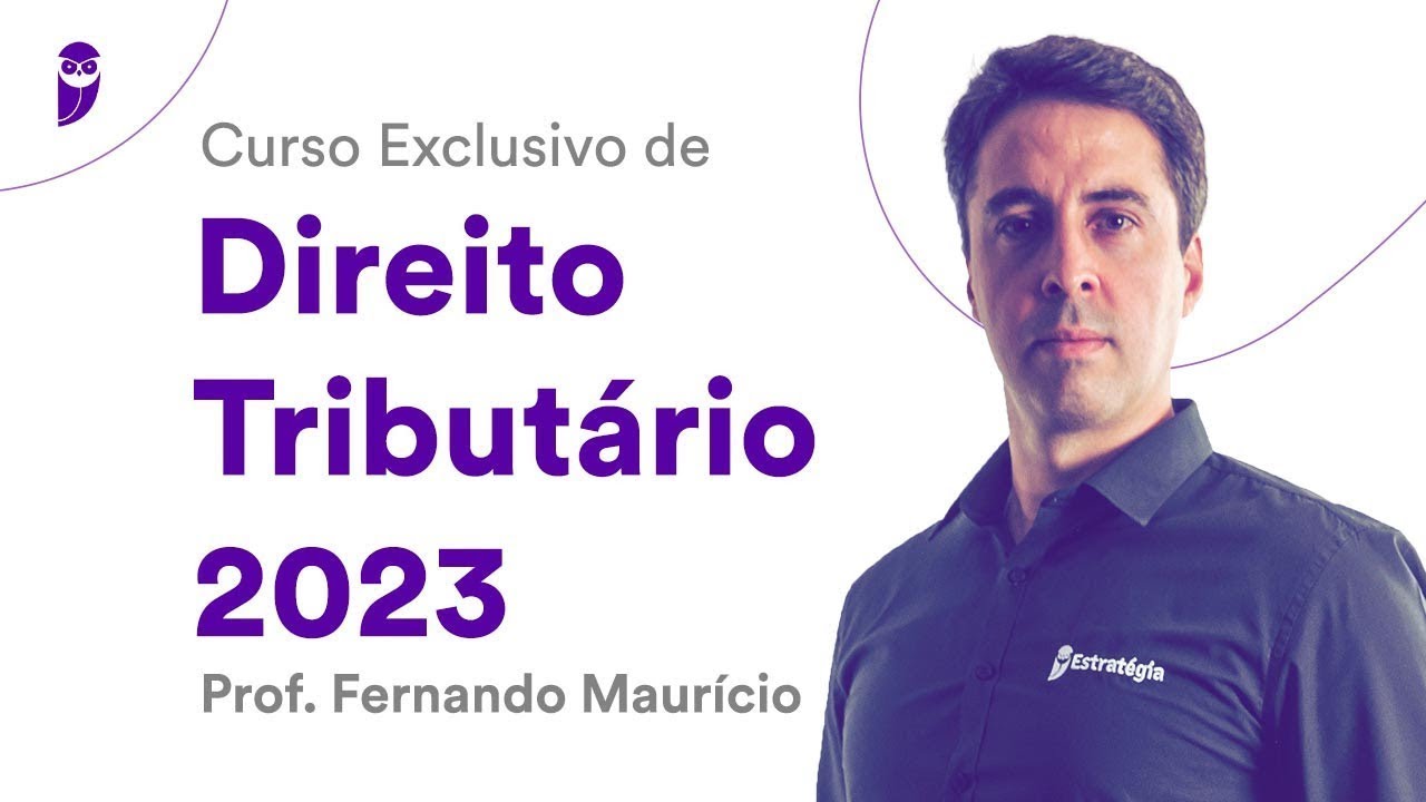 Curso Exclusivo de Direito Tributário 2023 - Prof. Fernando Maurício
