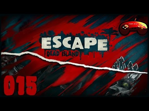 Escape Dead Island #015 Krado raged ab... - Gameplay - German - Let's Play - Deutsch