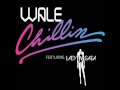Wale ft Lady Gaga - Chillin with Lyrics + Mp3 ...