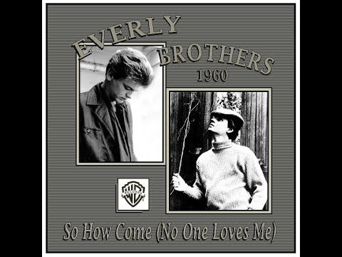 Everly Brothers - So How Come (No One Loves Me) 1960