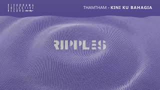 Download lagu ThamTham Kini Ku Bahagia... mp3