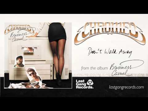 Don't Walk Away - Chromeo