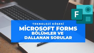Microsoft Forms Eğitimi - 3 - Bölümleme ve cevaplara göre değişen soru