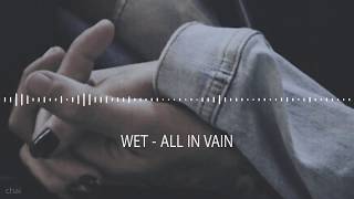 wet - it&#39;s all in vain