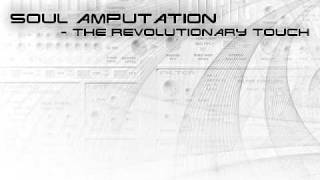 Soul Amputation - The Revolutionary Touch