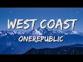 [1 HOUR LOOP] OneRepublic - West Coast (Lyrics)
