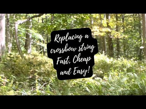 Crossbow string replaced Fast, Cheap and Easy!