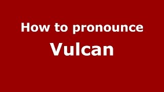 How to pronounce Vulcan