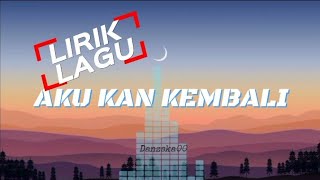 Download lagu Angker Band - Aku Kan Kembali Lirik Lagu mp3