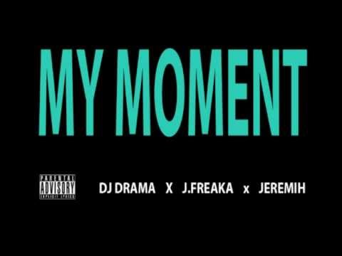 J Freaka - My Moment (Remix) (DJ Drama x 2 Chainz x Meek Mill x Jeremih)