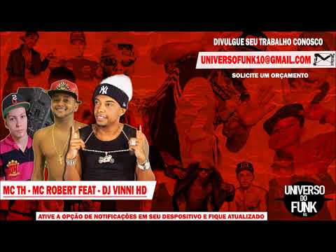 MC Th, MC Robert feat dj Vinni HD-LANÇAMENTO 2017
