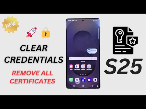🚀 Fix Security Issues: Clear Credentials and Certificates on Samsung Galaxy S25/S25+/Ultra! 📱
