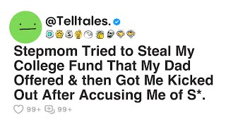 Stepmom Tried to Steal My College Fund That My Dad Offered & then Got Me Kicked Out After Accusing..