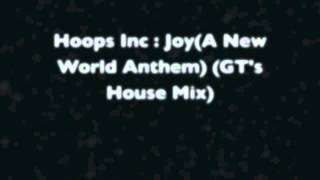 Hoops Inc : Joy (A New World Anthem) (GT's House Mix)