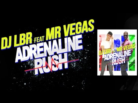 DJ LBR Ft. MR VEGAS - ADRENALINE RUSH - OFFICIAL VIDEO