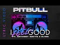 Pitbull Ft. Anthony Watts & DJWS - I Feel Good (Lyric Video)