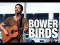 Bowerbirds "House of Diamonds" | indieATL session