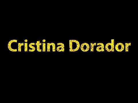 How To Pronounce Cristina Dorador