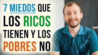 Video: 7 Miedos Que Los RICOS Tienen Y Los Pobres NO