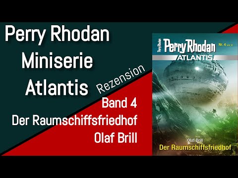 Perry Rhodan Atlantis - Miniserie - Band 4 - Der Raumschiffsfriedhof - Olaf Brill - Rezension