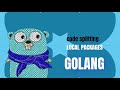 golang code splitting / local packages
