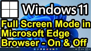✔️ Windows 11 - Full Screen Mode in Microsoft Edge - How to Enter and Exit Full Screen Mode in Edge