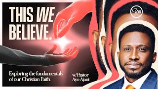 THIS WE BELIEVE: Exploring the fundamentals of our Christian Faith | M