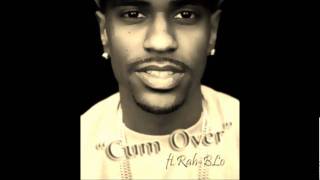 Big Sean - Cum Over(ft.Rah-BLo)[prod.JayGenius]