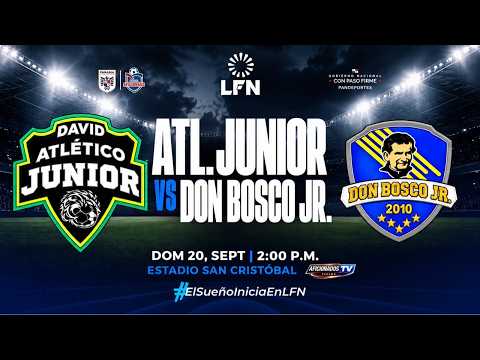 ATLETICO JUNIOR DAVID VS DON BOSCO JR - JORNADA 7 - LIGA DE FUTBOL NACIONAL #LFN