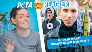 Qual-Hobby Angeln: PETA Biologin reagiert auf follow.me reports