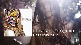 01: Belinda - I Love You, Te Quiero : CATARSIS 2012
