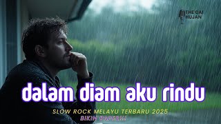 Download lagu Slow Rock Melayu Terbaru 2025 Bikin Baper! - Dalam Diam Aku Rindu mp3