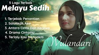 Download lagu Terjebak Penantian , Salahkah Aku , Antara Cinta Dan Kecewa - Melayu Sedih Full Album Wulandari mp3