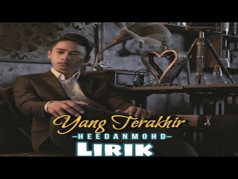 Heedan Mohd -Yang Terakhir Lirik [OST Seadanya aku]