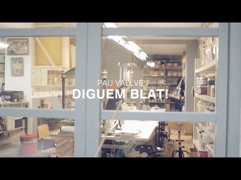 PAU VALLVÉ - DIGUEM BLAT! (Videoclip)