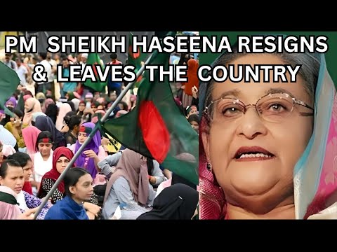 Sheikh Haseena Resigns & Leaves The Country