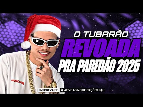 O TUBARÃO 2025 - O TUBARÃO REVOADA PRA PAREDÃO 2025 - O TUBARÃO DEZEMBRO 2025