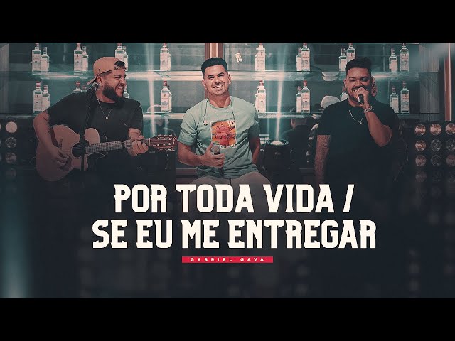 Download Gabriel Gava – Por toda Vida/Se eu me entregar