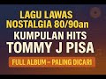 Lagu Lawas Tommy J Pisa Full Album Nostalgia 80an 90an Paling Hits Sepanjang Masa