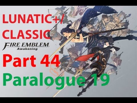 Fire Emblem: Awakening Lunatic+/Classic Walkthrough (Part 44) Paralogue 19 Irreconciable Paths