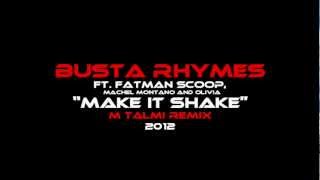 Busta Rhymes Ft. Fatman Scoop, Machel Montano and Olivia "Make It Shake" M TALMI REMIX