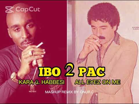 2Pac x Ibrahim Tatlises - All eyez on me & Kara Üzüm Habbesi (Onur.C Mashup)