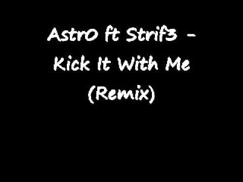 Astr0 ft Strif3 - Kick It With Me (Remix)