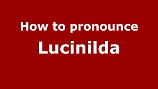 How to pronounce Lucinilda