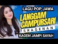 LAGU POP JAWA LANGGAM CAMPURSARI SRAGENAN KAGEM JAMPI SAYAH