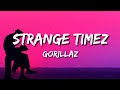 Gorillaz - Strange Timez (Lyrics) Gorillaz - Strange Timez (Lyrics)