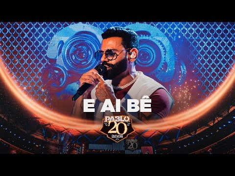 Pablo - E aí Bê? ( Pablo 20 anos)